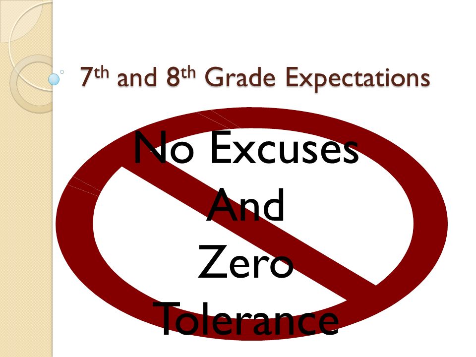 7 th and 8 th Grade Expectations No Excuses And Zero Tolerance