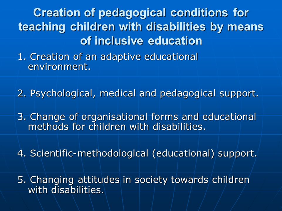 Creation of pedagogical conditions for teaching children with disabilities by means of inclusive education 1.