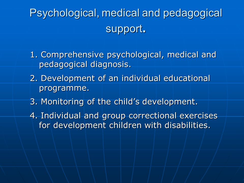 Psychological, medical and pedagogical support. 1.