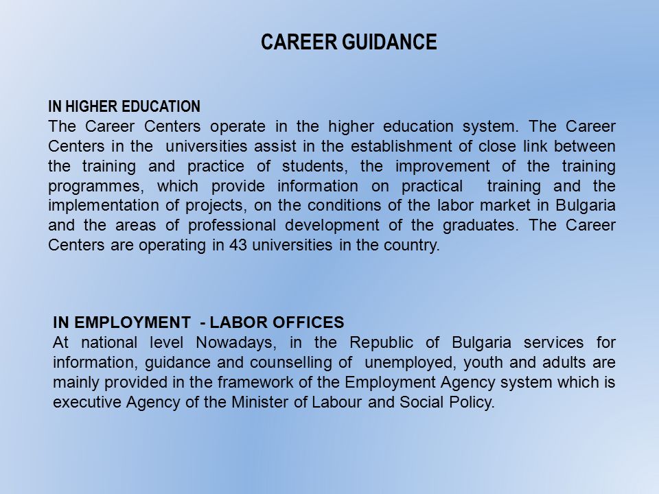 CAREER GUIDANCE IN HIGHER EDUCATION The Career Centers operate in the higher education system.